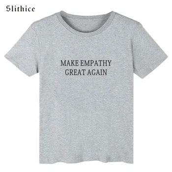 T-shirt Slithice Make Empathy Great Again, Funky majica sa Smiješnim Буквенным po cijeloj površini, Ženske majice, vanjska odjeća